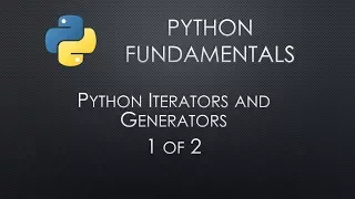 Python Fundamentals Python Iterators and Generators
