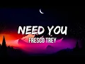 Fresco Trey - "Need You" (Slowed Down) by R.O.B.