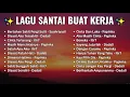 Lagu Enak Didengar Saat Santai Dan Kerja || Bagus Untuk Menaikan Mood Kerja Terbaru 2025
