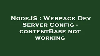 NodeJS Webpack Dev Server Config - contentBase not working
