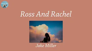Download Ross And Rachel - Jake Miller (Lyric Video) MP3