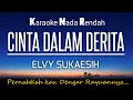 Download Lagu Cinta dalam derita - Elvy Sukaesih 🎤Karaoke Lower Key ♥️Nada Rendah‼️
