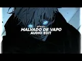 malvado de vapo (slowed) - xccvdxz [edit audio]