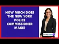 How Much Does The New York Police Commissioner Make