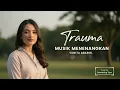 Lagu TRAUMA - Yunita Ababiel | Cover Musik Menenangkan