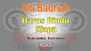 siti badriah harus rindu siapa original karaoke karaoke lirik tanpa vokal by dionsgroup