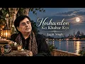 Jagjit Singh | Hoshwalon Ko Khabar Kya | Timeless Romantic Ghazal | Ghazal Vibes