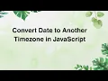 Convert Date to Another Timezone in JavaScript