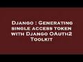 Django Generating single access token with Django OAuth2 Toolkit