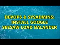 DevOps SysAdmins Install Google Seesaw Load Balancer