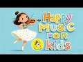 Lagu Happy Music for Playtime, Great for Babies \u0026 Toddlers | 1 Hour Happy Upbeat Morning Music for Kids