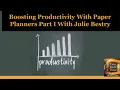 Boosting Productivity With Paper Planners Part I With Julie Bestry