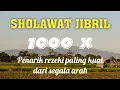 Lagu Sholawat Jibril 1000x Penarik rezeki paling kuat dari segala arah Abdul Karim official