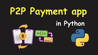 I CREATE P2P PAYMENT APP USING PYTHON LEARN PYTHON BY BUILDING SIMPLE PROJECTS