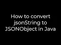 Java How to convert jsonString to JSONObject in Java 5solution