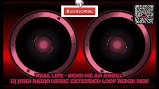 real life send me an angel dj john radio music extended loop remix 2026 