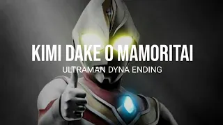 kimi dake o mamoritai ultraman dyna ending lyrics