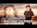 ARAS CINTA - DEDDY DORES feat MEIDITHA (Official Music Video).