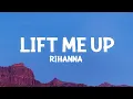Lagu Rihanna - Lift Me Up (Lyrics)