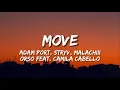 Download Lagu Adam port, Stryv, Malachiii, Orso, Feat. Camila Cabello - Move (Lyrics)