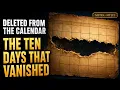 The Ten Days That Vanished October 1582 Erased from the Calendar