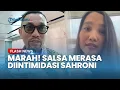 Download Lagu ULTIMATUM! Salsa Erwina Setelah Tantang Sahroni, Kini Sebut Rumah Orang Tuanya Dapat Diintimidasi