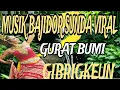 Download Lagu MUSIK BAJIDOR SUNDA VIRAL 2025 || GURAT BUMI || GIBRIGKEUN || COVER TEH WIN WIN || GIBRIGKEUN‼️