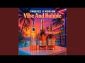 Download Lagu Vibe and Bubble