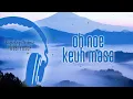 Download Lagu Oh Noe Keuh Masa