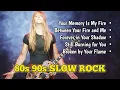 Lagu Your Memory Is My Fire - Best Emotional Slow Rock Songs 80s 90s