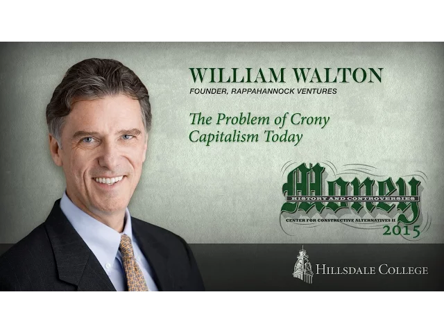 The Problem of Crony Capitalism Today - William Walton