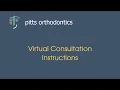 Pitts Orthodontics Virtual Consultation Instructions
