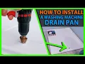 How To Install a Washing Machine Drain Pan for Upstairs Laundry Area