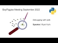 BayPiggies September 2022 Debugging with ipdb