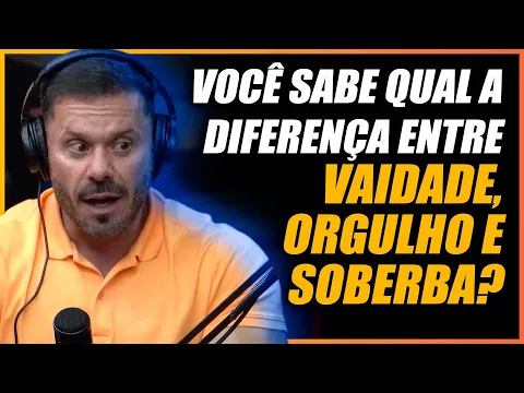 Download MP3 SAIBA A DIFERENÇA ENTRE: VAIDADE, ORGULHO E SOBERBA - RENATO CARIANI /Ironberg cast