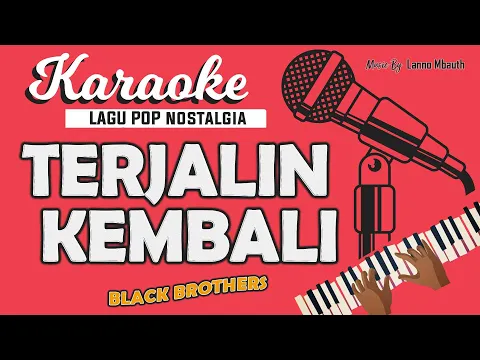 Download MP3 Karaoke TERJALIN KEMBALI - Black Brothers // Music By Lanno Mbauth