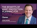 The Benefits of Asset Protection Planning for Business Owners