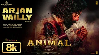 Animal Arjan Vailly 8K Video Song Ranbir Kapoor Sandeep Vanga Bhupinder B Manan B Bhushan K 