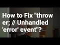 How to Fix throw er Unhandled error event