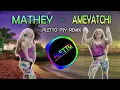 Mathey - Ameyatchi (Pletto Psy Remix)