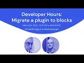 WordPress Developer Hours Migrate a plugin to blocks APAC
