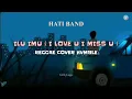 Download Lagu ILU IMU ( I LOVE U I MISS U ) - Hati Band  II  REGGAE COVER HVMBLE