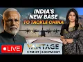 LIVE: India Activates New Ladakh Base Near LAC With China | Vantage with Palki Sharma | N18G