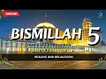 Lagu Bismillah 5 (100x) - Penawar Penyakit \u0026 Penyejuk Jiwa Daily Dzikir RABU Pagi | LIVE
