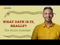 What date is it really The Hindu Calendar