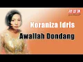 Download Lagu Noraniza Idris - Awallah Dondang (Official Lyric Video)