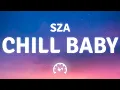 Download Lagu SZA - Chill Baby (Lyrics)