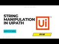 UiPath String Manipulation String Manipulation in UiPath for Beginners Data Manipulation in RPA