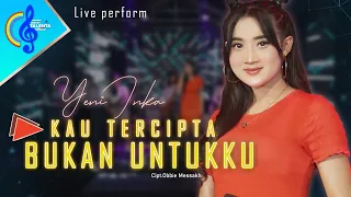 Download Kau Tercipta Bukan Untukku - Yeni Inka (Official Music Video) Live Perfrom Berkah Talenta MP3