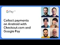 Collect payments on Android with Checkout com and Google Pay